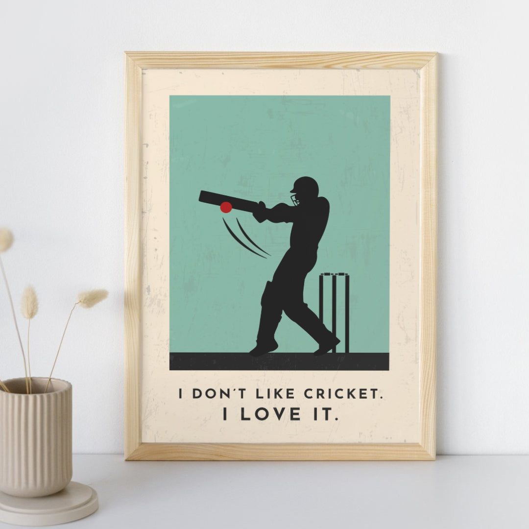 'I Don't Like Cricket I Love It' Stylish Cricket Art Print