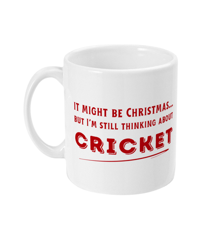 Cricket Mug | Christmas - I'm Still Thinking About Cricket