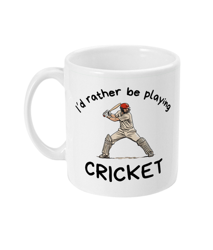 Cricket Mug | I'd Rather Be Playing Cricket